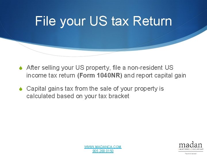 File your US tax Return S After selling your US property, file a non-resident