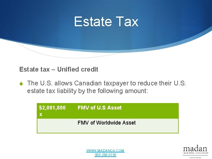 Estate Tax Estate tax – Unified credit S The U. S. allows Canadian taxpayer