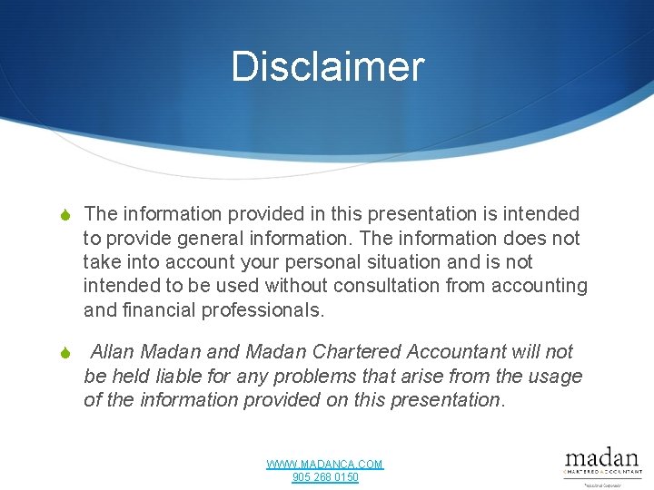 Disclaimer S The information provided in this presentation is intended to provide general information.