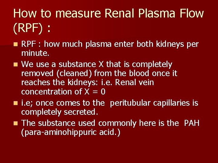How to measure Renal Plasma Flow (RPF) : RPF : how much plasma enter