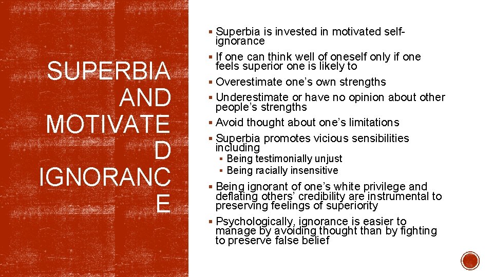 § Superbia is invested in motivated self- SUPERBIA AND MOTIVATE D IGNORANC E ignorance § Superbia is invested in motivated self- SUPERBIA AND MOTIVATE D IGNORANC E ignorance