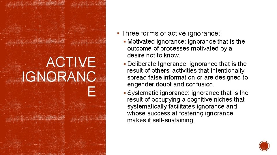 § Three forms of active ignorance: § Motivated ignorance: ignorance that is the ACTIVE § Three forms of active ignorance: § Motivated ignorance: ignorance that is the ACTIVE
