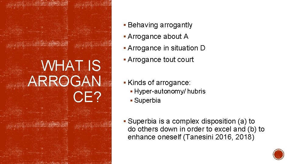 § Behaving arrogantly § Arrogance about A § Arrogance in situation D WHAT IS § Behaving arrogantly § Arrogance about A § Arrogance in situation D WHAT IS