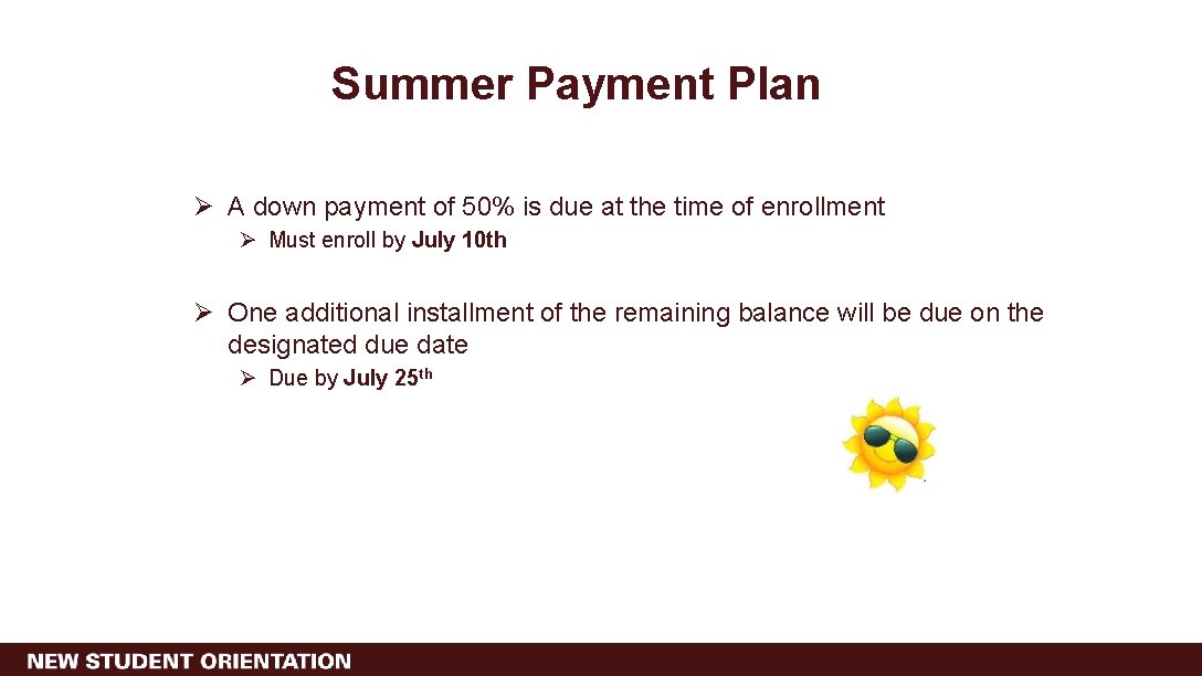 Summer Payment Plan Ø A down payment of 50% is due at the time