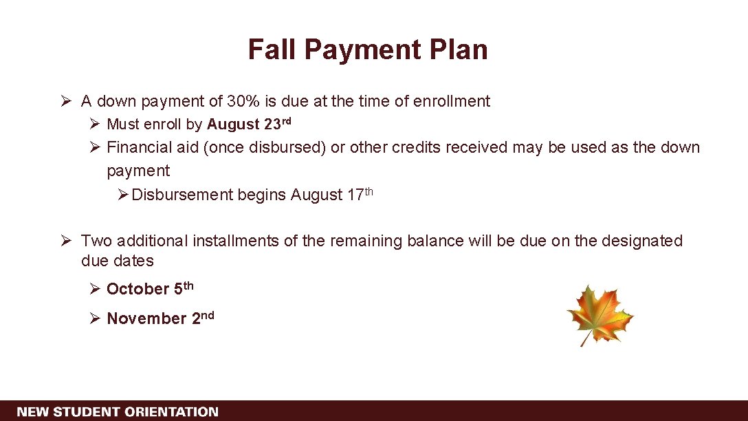Fall Payment Plan Ø A down payment of 30% is due at the time