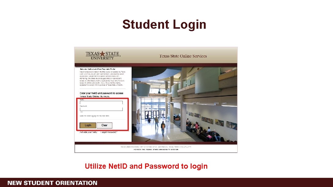 Student Login Utilize Net. ID and Password to login 