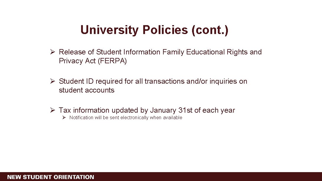 University Policies (cont. ) Ø Release of Student Information Family Educational Rights and Privacy