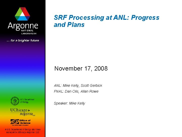 SRF Processing at ANL: Progress and Plans November 17, 2008 ANL: Mike Kelly, Scott