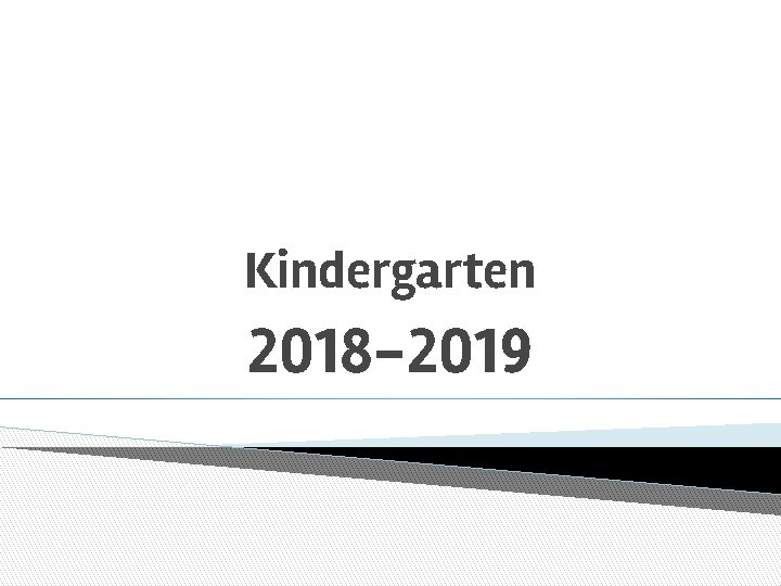 Kindergarten 2018 -2019 
