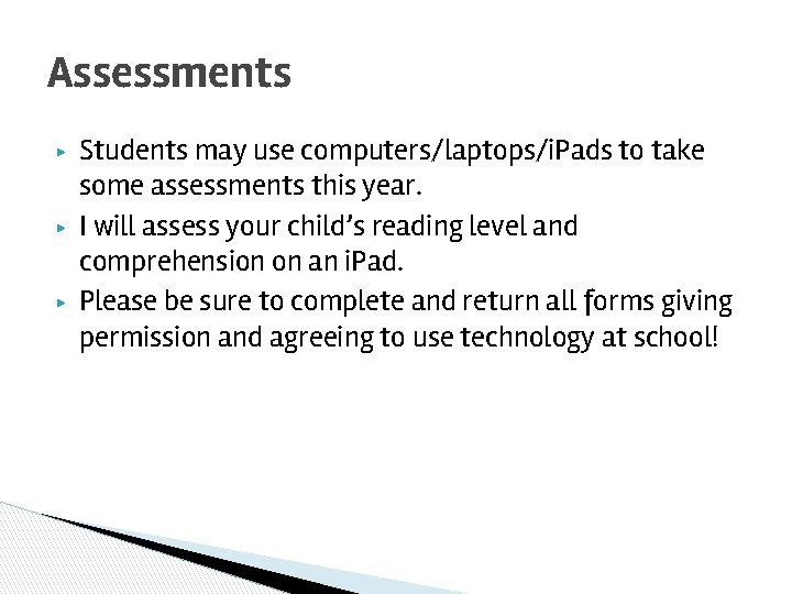 Assessments ▶ ▶ ▶ Students may use computers/laptops/i. Pads to take some assessments this