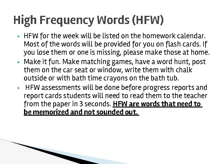 High Frequency Words (HFW) ▶ ▶ ▶ HFW for the week will be listed