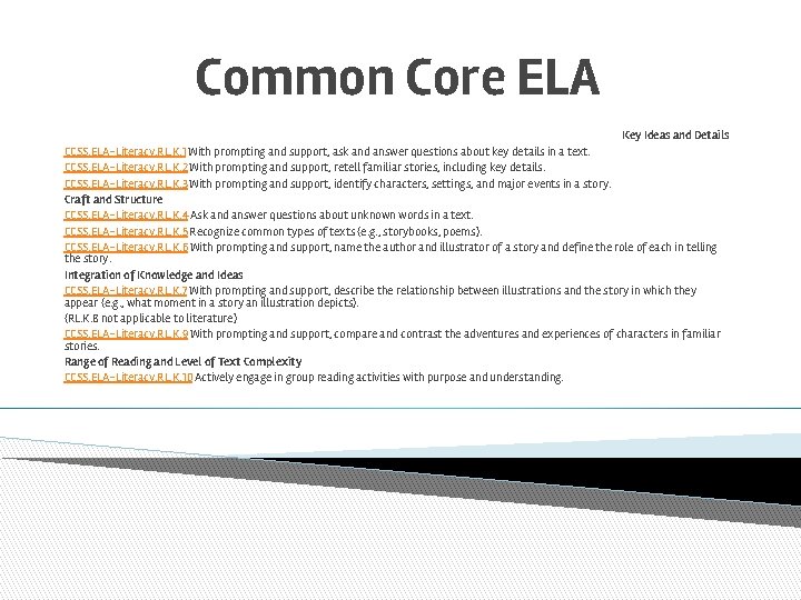 Common Core ELA Key Ideas and Details CCSS. ELA-Literacy. RL. K. 1 With prompting
