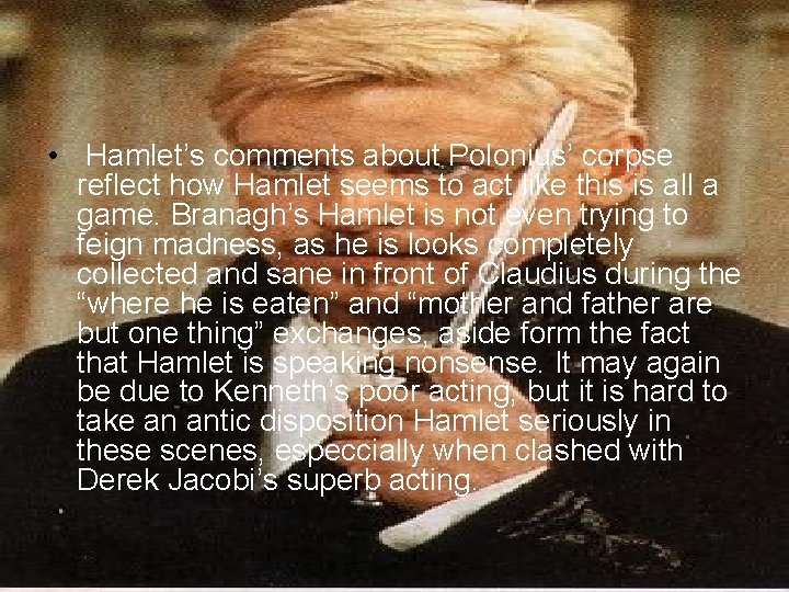  • Hamlet’s comments about Polonius’ corpse reflect how Hamlet seems to act like