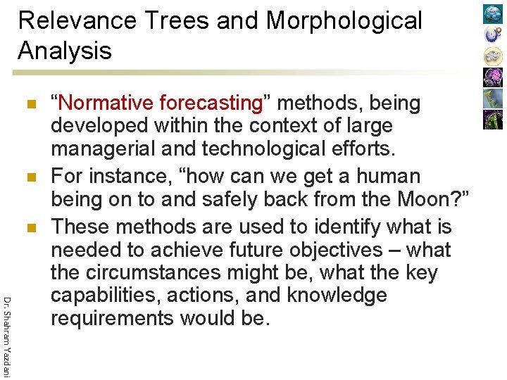 Relevance Trees and Morphological Analysis n n n Dr. Shahram Yazdani “Normative forecasting” methods,