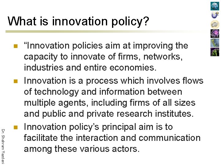 What is innovation policy? n n Dr. Shahram Yazdani n “Innovation policies aim at