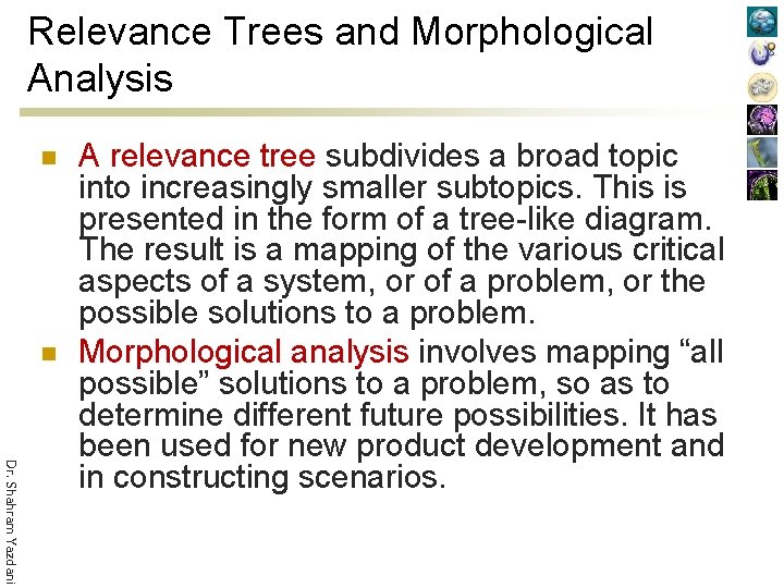 Relevance Trees and Morphological Analysis n n Dr. Shahram Yazdani A relevance tree subdivides