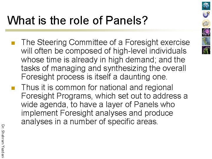 What is the role of Panels? n n Dr. Shahram Yazdani The Steering Committee