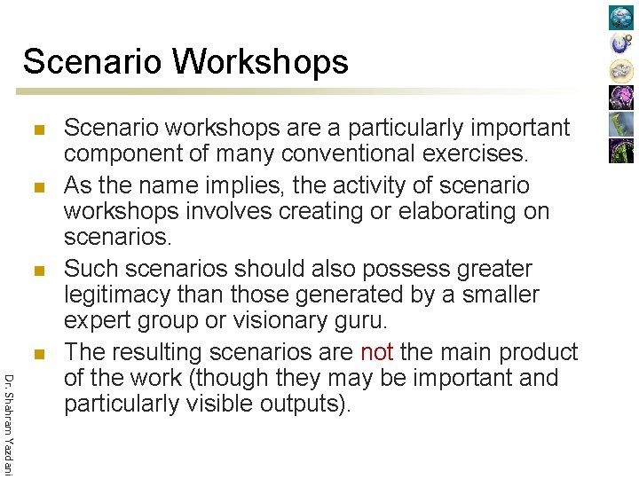 Scenario Workshops n n Dr. Shahram Yazdani Scenario workshops are a particularly important component