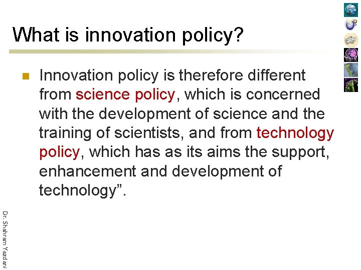 What is innovation policy? n Innovation policy is therefore different from science policy, which