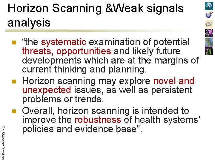 Horizon Scanning &Weak signals analysis n n n Dr. Shahram Yazdani “the systematic examination