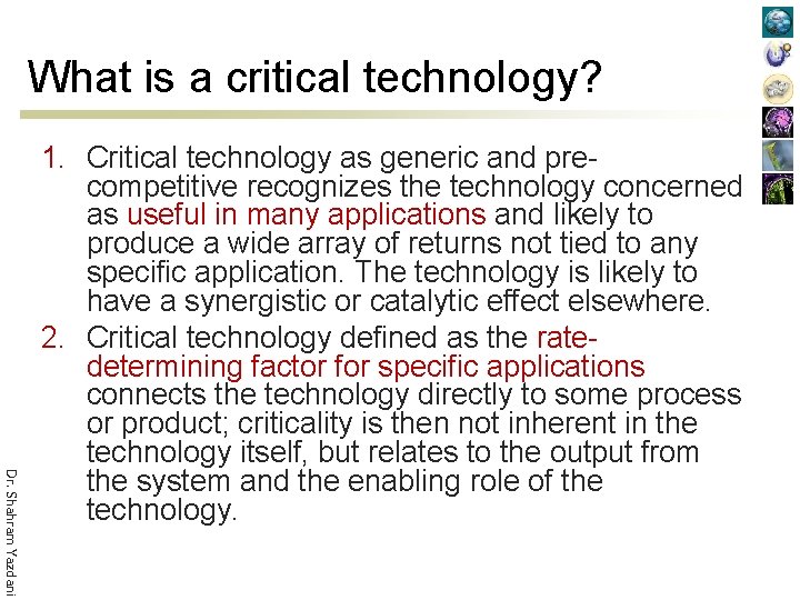 What is a critical technology? Dr. Shahram Yazdani 1. Critical technology as generic and