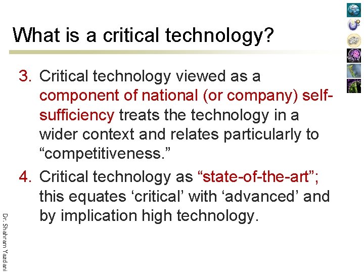 What is a critical technology? Dr. Shahram Yazdani 3. Critical technology viewed as a