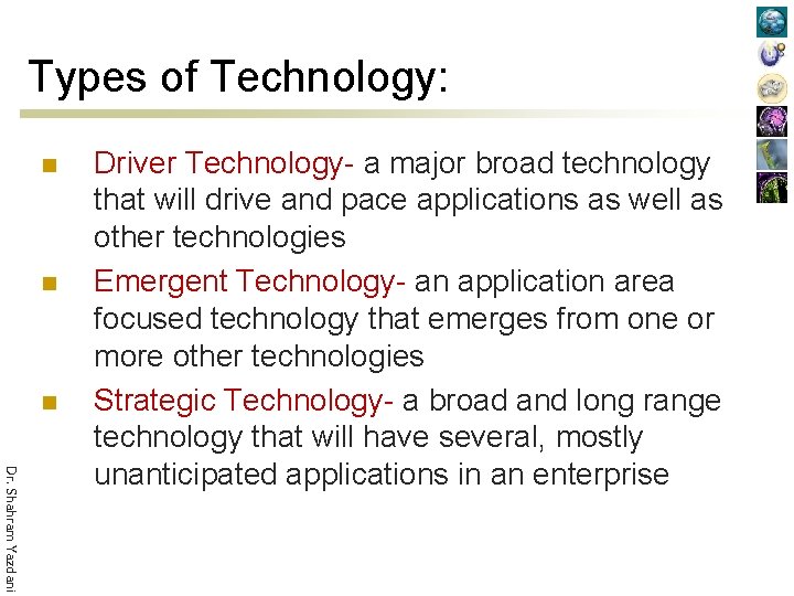 Types of Technology: n n n Dr. Shahram Yazdani Driver Technology- a major broad