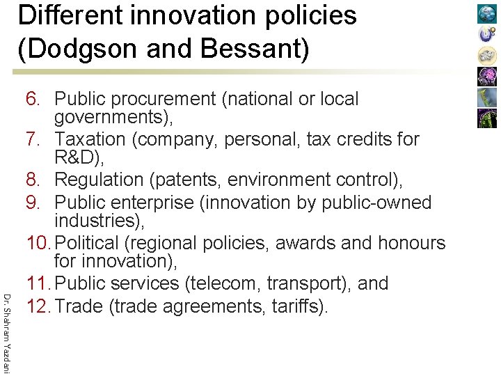 Different innovation policies (Dodgson and Bessant) Dr. Shahram Yazdani 6. Public procurement (national or