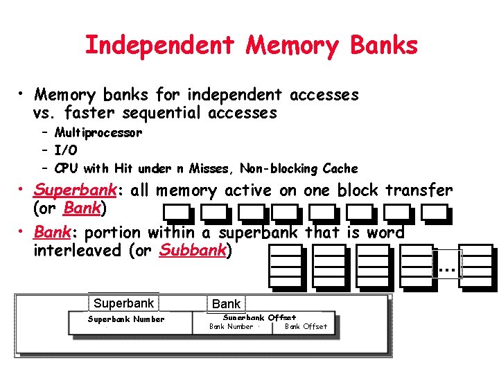 Independent Memory Banks • Memory banks for independent accesses vs. faster sequential accesses –