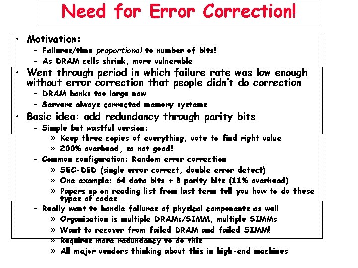 Need for Error Correction! • Motivation: – Failures/time proportional to number of bits! –