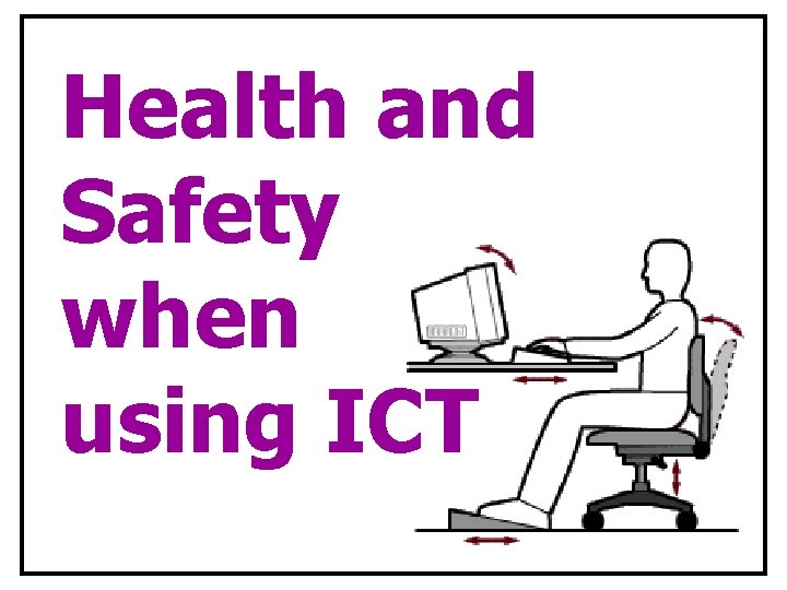 Health and Safety when using ICT 