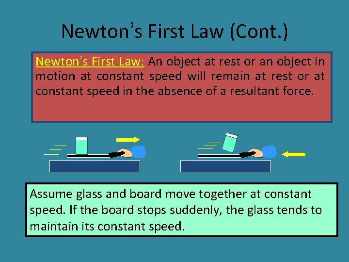 Newton’s First Law (Cont. ) Newton’s First Law: An object at rest or an