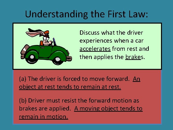Understanding the First Law: Discuss what the driver experiences when a car accelerates from