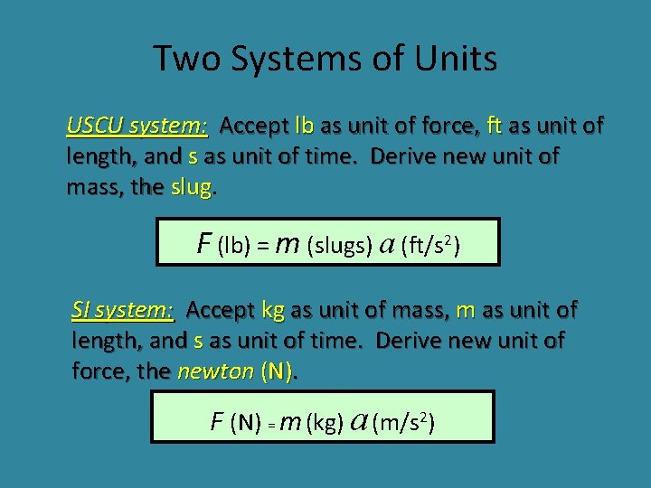 Two Systems of Units USCU system: Accept lb as unit of force, ft as