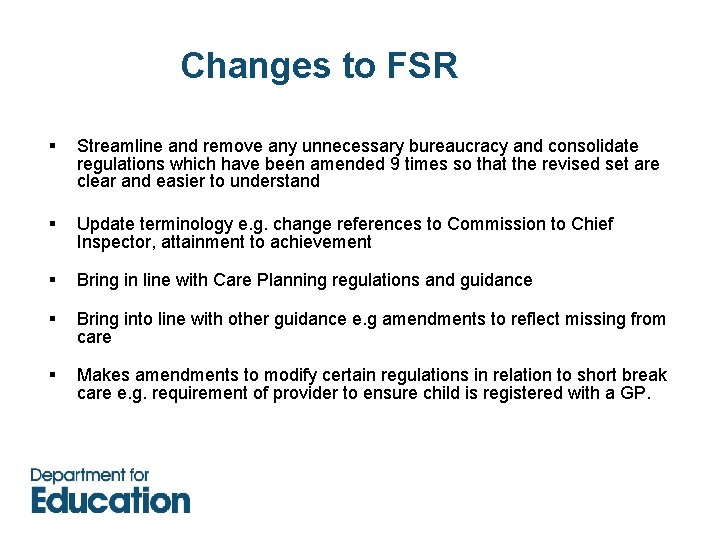 Changes to FSR § Streamline and remove any unnecessary bureaucracy and consolidate regulations which