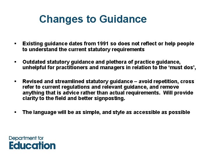 Changes to Guidance § Existing guidance dates from 1991 so does not reflect or