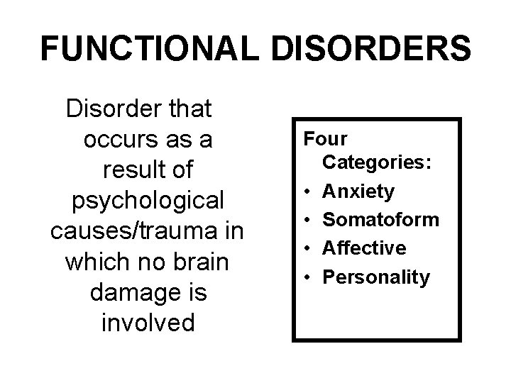 FUNCTIONAL DISORDERS Disorder that occurs as a result of psychological causes/trauma in which no