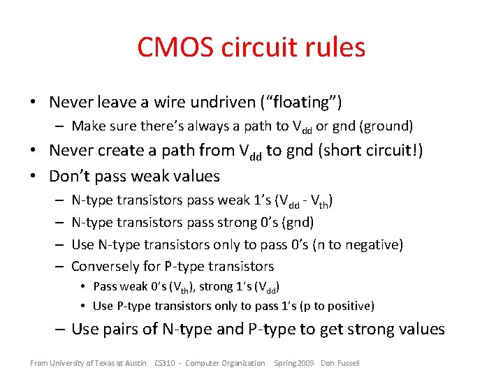 CMOS circuit rules • Never leave a wire undriven (“floating”) – Make sure there’s