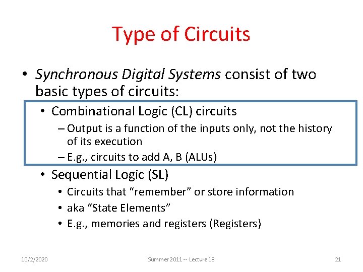 Type of Circuits • Synchronous Digital Systems consist of two basic types of circuits: