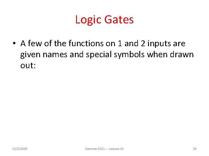 Logic Gates • A few of the functions on 1 and 2 inputs are