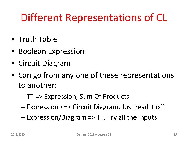 Different Representations of CL • • Truth Table Boolean Expression Circuit Diagram Can go
