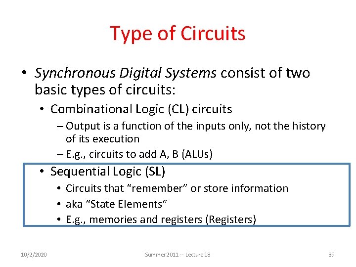 Type of Circuits • Synchronous Digital Systems consist of two basic types of circuits: