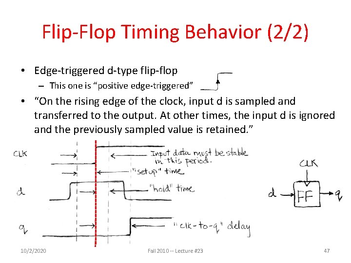 Flip-Flop Timing Behavior (2/2) • Edge-triggered d-type flip-flop – This one is “positive edge-triggered”