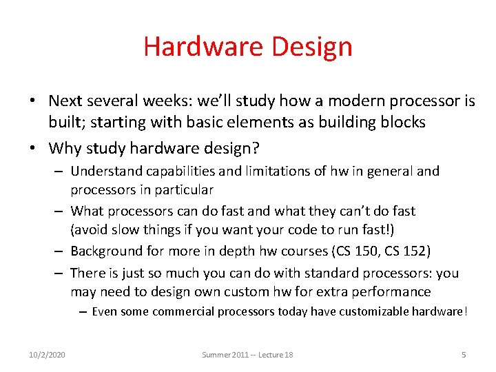 Hardware Design • Next several weeks: we’ll study how a modern processor is built;