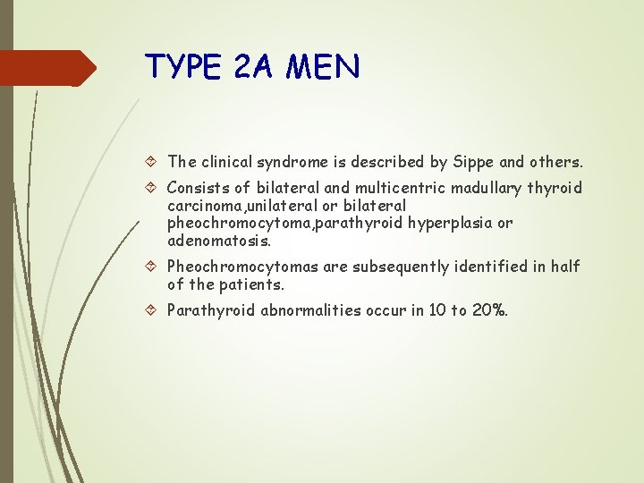 TYPE 2 A MEN The clinical syndrome is described by Sippe and others. Consists