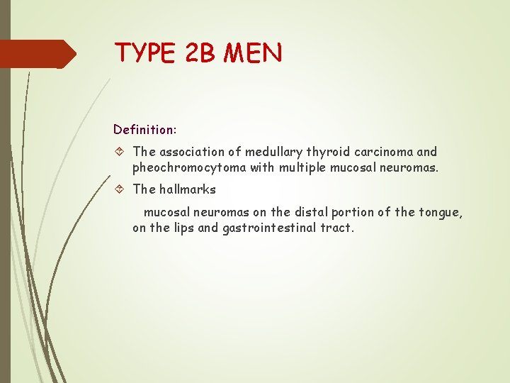 TYPE 2 B MEN Definition: The association of medullary thyroid carcinoma and pheochromocytoma with