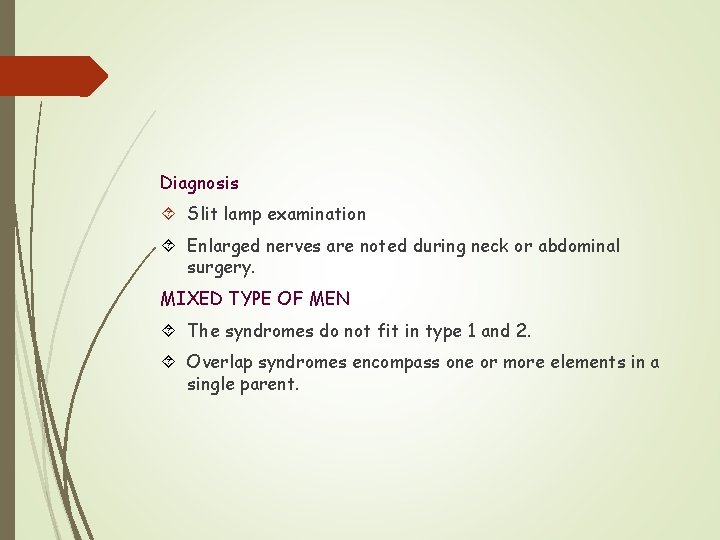 Diagnosis Slit lamp examination Enlarged nerves are noted during neck or abdominal surgery. MIXED