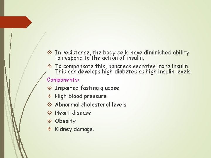  In resistance, the body cells have diminished ability to respond to the action