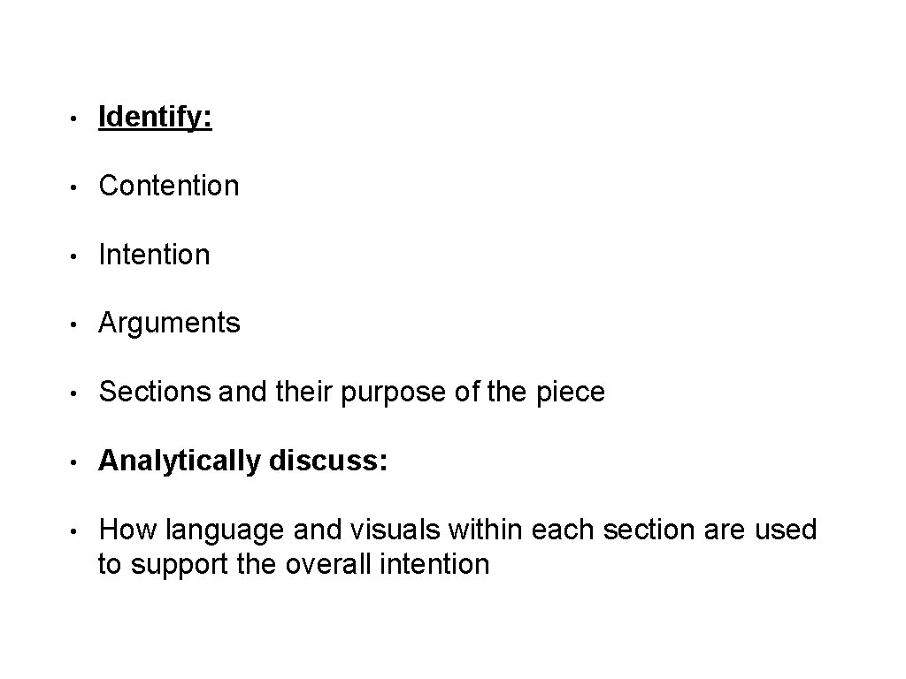  • Identify: • Contention • Intention • Arguments • Sections and their purpose