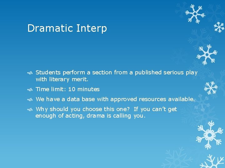 Dramatic Interp Students perform a section from a published serious play with literary merit. Dramatic Interp Students perform a section from a published serious play with literary merit.
